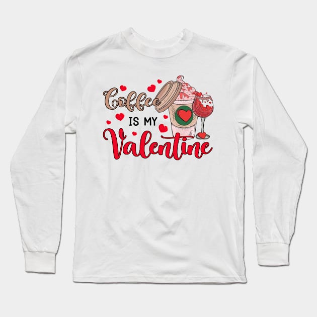 Coffee Is My Valentine Long Sleeve T-Shirt by celestewilliey